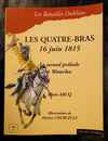 Les Batailles oubliées: Les Quatre-Bras, 16 juin 1815. Le second prélude à Waterloo. Alain Arcq, illustrations de P Courcelle.
