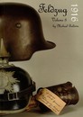 Feldzug- 3 Volumes: 1916, 1917, 1918, Michaël Baldwin. Tout, ou presque, sur l'équipement des soldats allemands. WWI