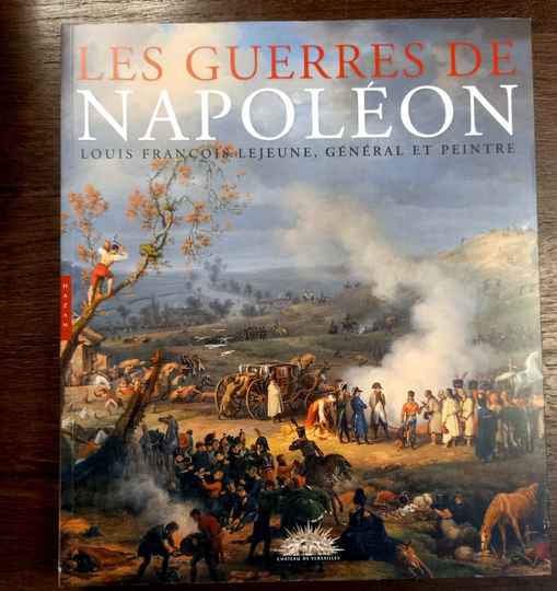 Les guerres de Napoléon. Louis-François Lejeune, général et peintre. Broché