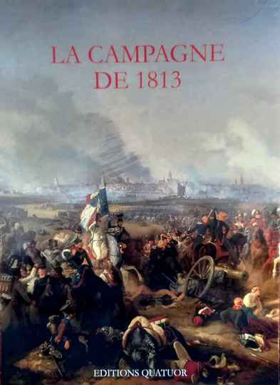 La campagne de Saxe 1813. 2 tomes sous coffret. Éditions Quatuor : ouvrage absolument neuf, sous blister.