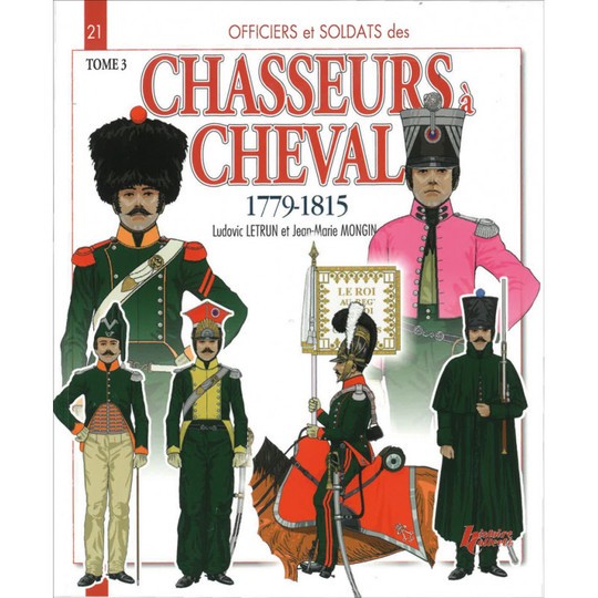 Chasseurs à Cheval, volume 3, 1779-1815...Numéro 21 dans la série