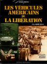 Les véhicules américains de la libération US army 44 François Bertin. Éditions Ouest France 1989