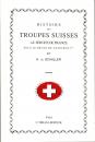 Histoire des troupes suisses au service de la France sous le règne de Napoléon 1er - H de Shaller - Terana editeur
