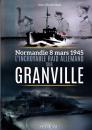 L'incroyable raid allemand sur Granville: 8 mars 1945