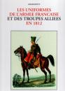 Les uniformes de l'armée française et des troupes alliées en 1812- Grammont - Éditions quatuor