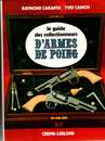 Le guide des collectionneurs d'arme de poing - R. Carenta & Y. Cadiou (éditeur Crepin Leblond 1971)