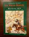 Waterloo 1815, les Carnets de la Campagne - No 5 Les Vertes Bornes . Éditions de la Belle Alliance 