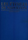 Les étoiles de Napoléon (Maréchaux, Amiraux, Généraux 1792-1815). Numéroté 33/1000. Éditions quatuor  