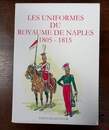 Les uniformes du royaume de Naples + les uniformes du Royaume d'Italie 1805-1815. 2 tomes sous coffret, Éditions quatuor. 145/150