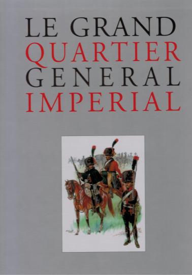 Le grand quartier général impérial 1805, Éditions quatuor. Édition limitée- Numéroté 517/700