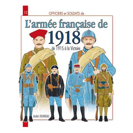 L'armée Française de 1918 - De 1915 à la victoire
