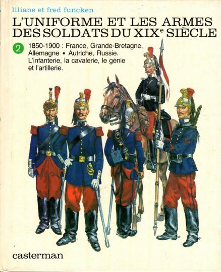 T. 1 et 2 - L'uniforme et les armes des soldats du XIX ème siècle - L. et F. Funcken , très rares!
