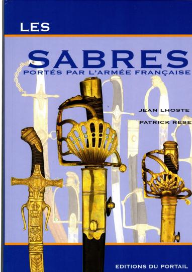 Les sabres portés par l’ Armée Française. Par Jean Lhoste & Patrick Resek 