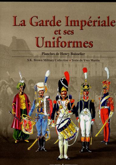 La garde Impériale et ses uniformes par Yves Martin