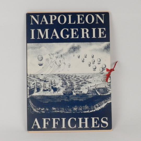 NAPOLEON Imagerie Affiches, éd. Les Yeux Ouverts. 33 documents par Rossel. Édition de 1969