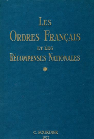 Les ordres français et les récompenses nationales. C Bourdier
