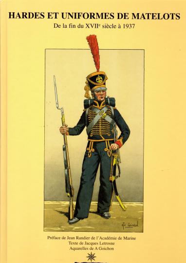 Hardes et uniformes de matelots, de Louis XIV à 1937- A Goichon- Éditions MDV 2001