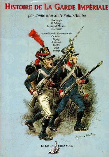 Histoire de la garde Impériale, E M De Saint Hilaire- LCV, édition de 2001