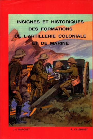 Artillerie coloniale et de marine - Insignes et historiques des formations - Villeminey et Marquet