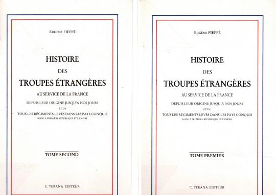Histoire des troupes étrangères au service de la France, 2 tomes - Eugène Fieffé- Terana Éditeur