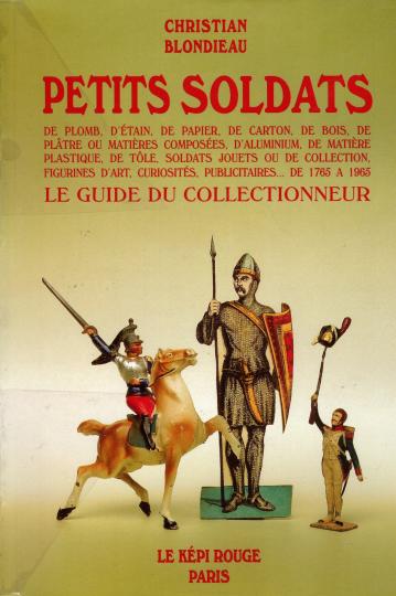 Petits Soldats- Guide du collectionneur- C Blondieau