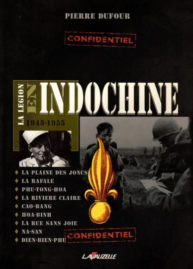 La légion en Indochine - 1945 -1955- Pierre Dufour - Lavauzelle