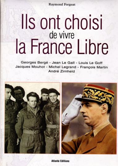 Ils ont choisi de vivre la France libre- Raymond Forgeat - Atlante éditions