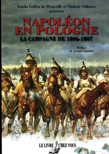 Napoléon en Pologne - La campagne de 1806-1807 - BAISSE DE 100€!