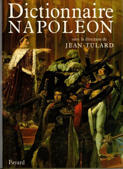 Dictionnaire Napoléon - Jean Tulard - Fayard -1987