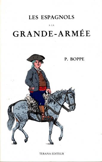 Les espagnols à la Grande Armée - P. Boppe - Terana editeur