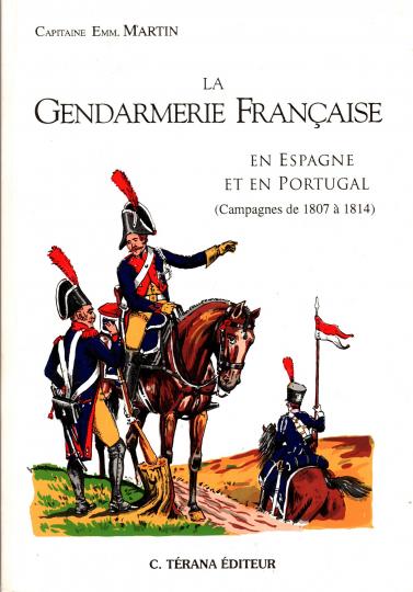 La gendarmerie Française en Espagne et au Portugal (campagnes de 1807 à 1814) - Terana