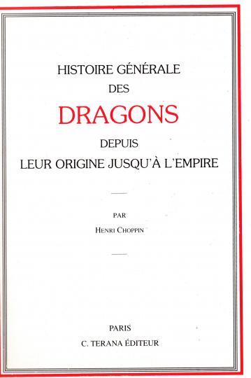 Histoire générale des dragons depuis les origines jusqu'à nos jours- Henri Choppin - Terana Éditeur 1996