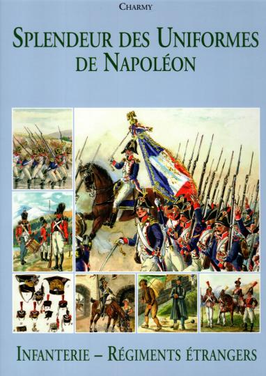 Charmy - Infanterie - Régiments étrangers - Splendeur des uniformes de Napoléon- Ed Charles Hérissey