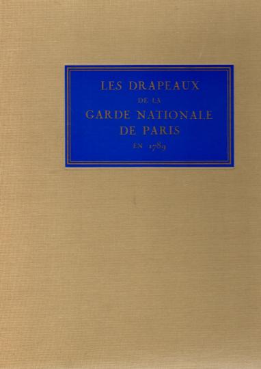 Les drapeaux de la garde nationale de Paris en 1789 Édition numérotée: 428/3000