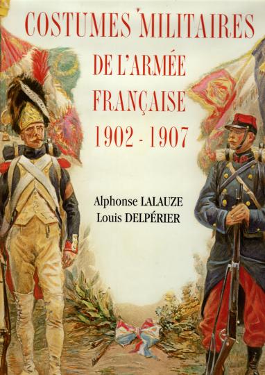 Costumes militaires de l'armée Française 1902-1907. Tirage limité, exemplaires numérotés.