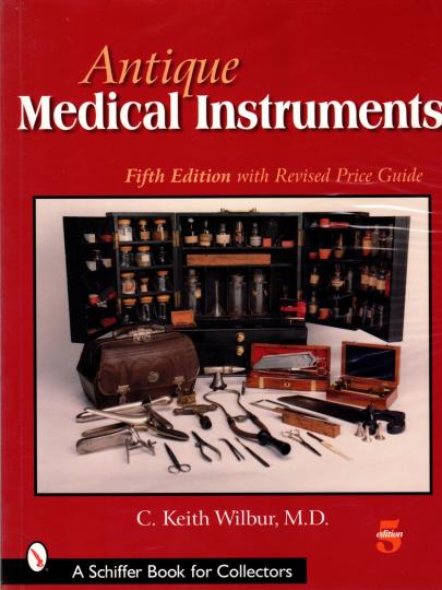 Antique medical instruments. C. Keith Wilbur, 5 ème édition