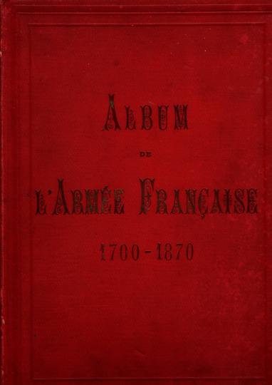 Album de l'armee Française de 1700 a 1870. Fallou 1902