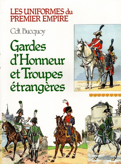 Bucquoy: gardes d'honneur et troupes étrangères, uniformes du premier empire