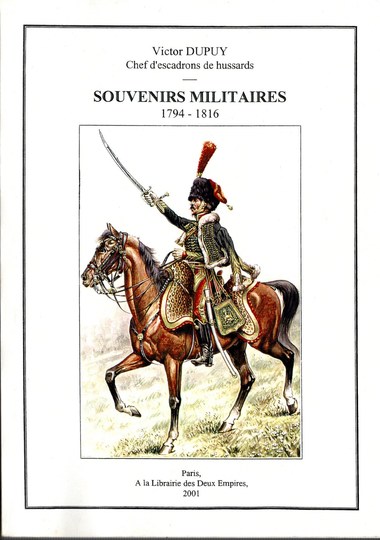 Victor dupuy- Chef d'escadron de hussards - Souvenirs militaires 1794-1812