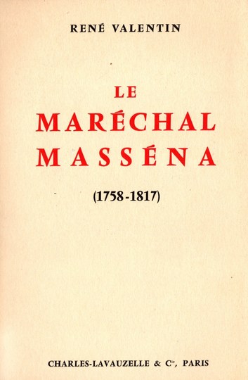 Le Maréchal Masséna (1758-1817) - René Valentin - Charles Lavauzelle et Cie