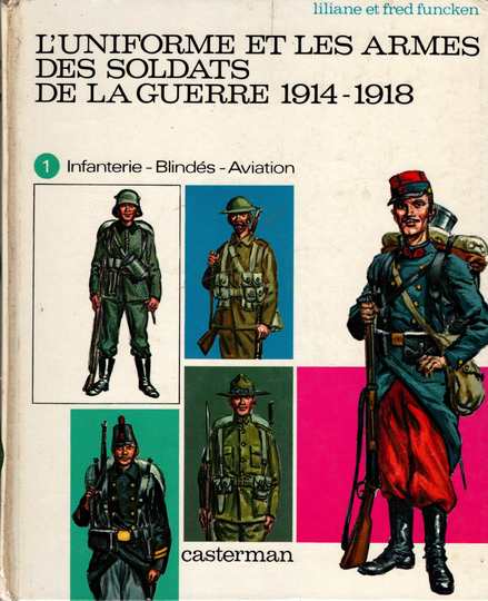 T. 1 et 2 - L'uniforme et les armes des soldats de la guerre 1914/1918 - L. et F. Funcken