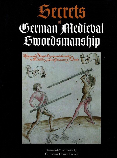 Secrets of german medieval swordsmanship, Christian Henry Tobler en anglais.