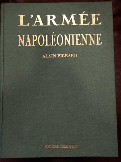 L'armée Napoléonienne par Alain Pigeard, éditions Curandera, numéroté 679/1450. Rare! Sans jaquette
