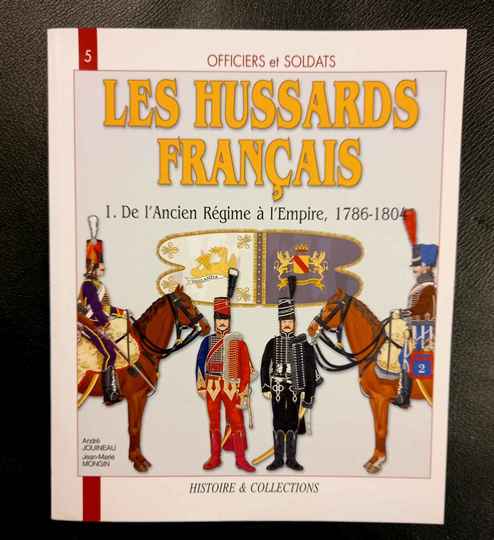 Les hussards Français - Tome 1 -Collection officiers Et soldats. De l'ancien régime à l'Empire: 1786- 1804