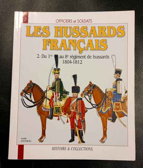 Les hussards Français - Tome 2 - Collection Officiers et Soldats. Du 1 er au 8 ème régiment : 1804-1812. 7