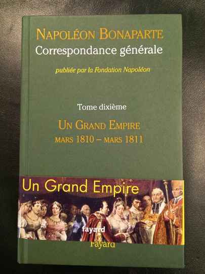 Napoleon Bonaparte, correspondance générale. Tome dixième. Un grand Empire - Mars 1810 à mars 1811