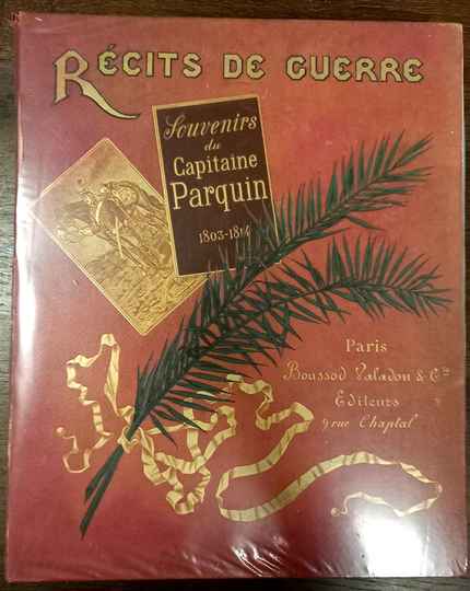 Souvenirs du capitaine Parquin 1803 -1814. Boussod Valadon 1892 