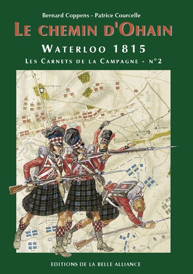 Waterloo 1815, les Carnets de la Campagne - No 2 Le Chemin d'Ohain. Éditions de la Belle Alliance 2