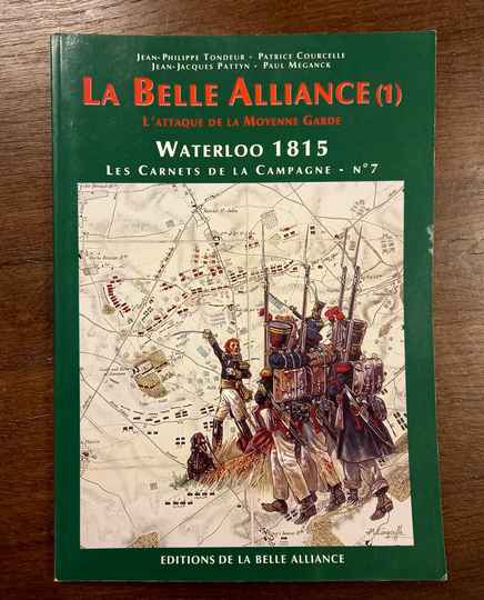 Waterloo 1815, les Carnets de la Campagne - No 7 La Belle Alliance 1, l'attaque de la Moyenne Ggarde