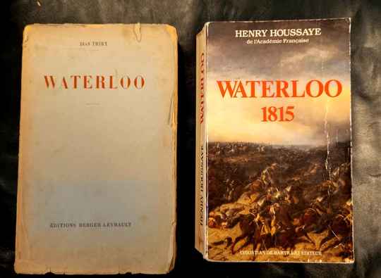 Lot de 2 livres sur Waterloo. Jean Thiry (1943 Berger Levrault) et Henry Houssaye (1987 Christian de Bartillat Éditeur)